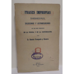 Frases impropias: Barbarismos, solecismos y extranjerismos de uso más frecuente en la prensa y en la conversación.