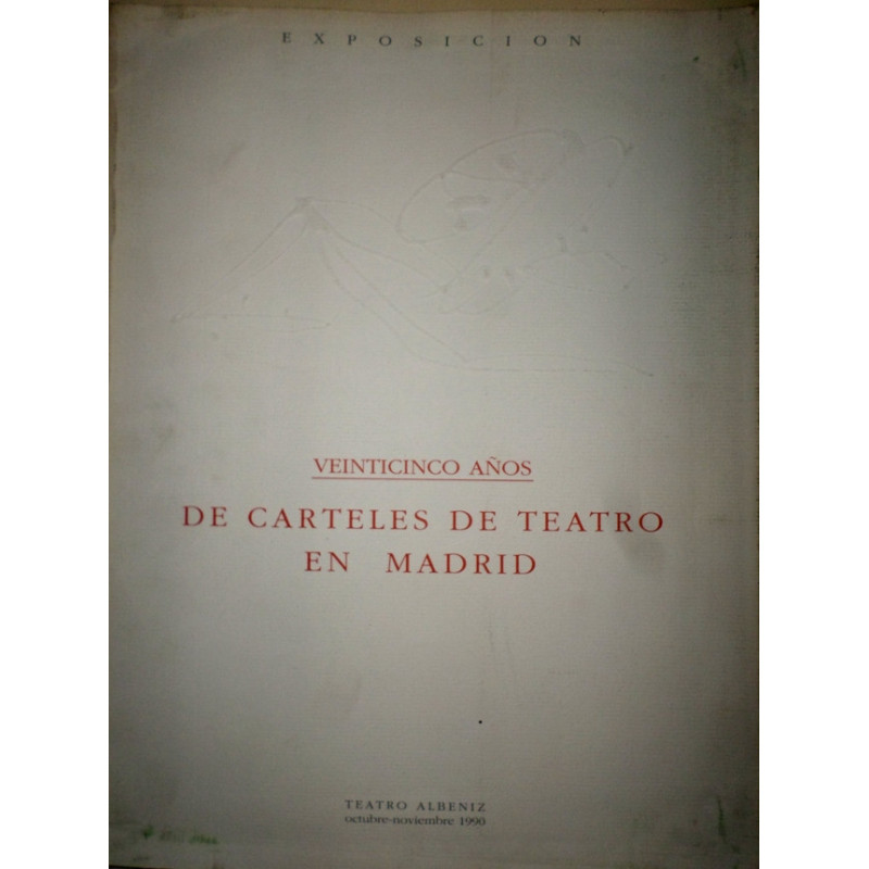 EXPOSICIÓN. Veinticinco años de carteles de teatros en Madrid. Teatro Albéniz, octubre-noviembre 1990.