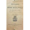 Bronzes et bois sculptés des collections privées. 130 reproductions présentées avec une Introduction de...