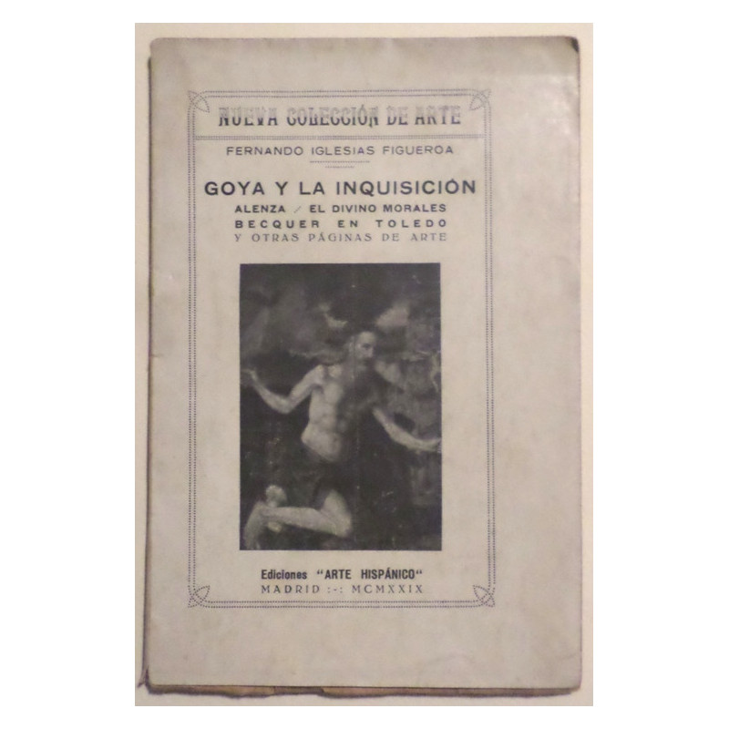 Goya y la Inquisición. Alenza. El Divino Morales. Bécquer en Toledo. Y otras páginas de Arte.