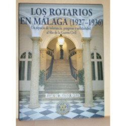 Los Rotarios en Málaga (1927-1936). Un espacio de tolerancia, progreso y solidaridad al filo de la Guerra Civil.