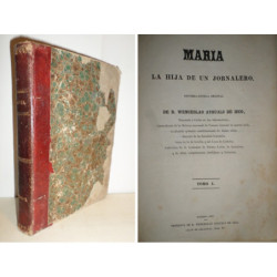 María la hija de un jornalero, historia-novela original. Tomo I.