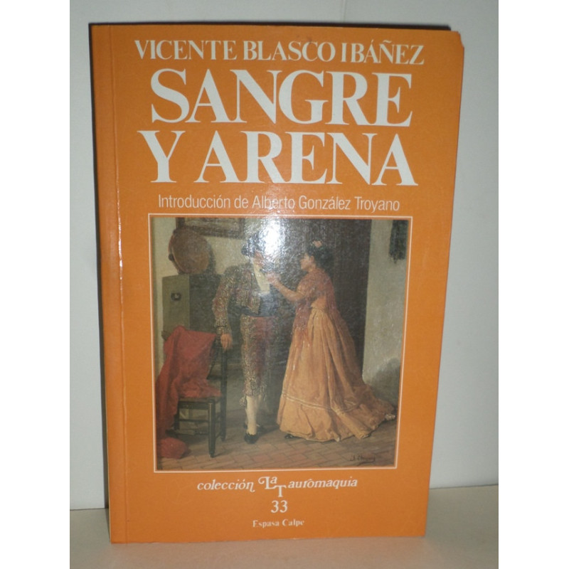 Sangre y arena. Edición ilustrada con cincuenta fotografías de época. Introducción de Alberto González Troyano.