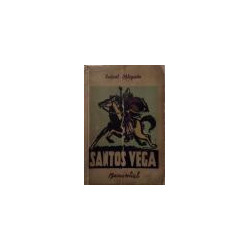 Santos Vega y otros poemas. Prólogo de Germán Berdiales. Epílogo: Romance del Poeta Nacional por Carlos Obligado. Ilustraciones