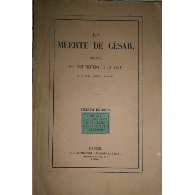 La muerte de César, tragedia. Representada en el teatro del príncipe en Febrero de 1860.