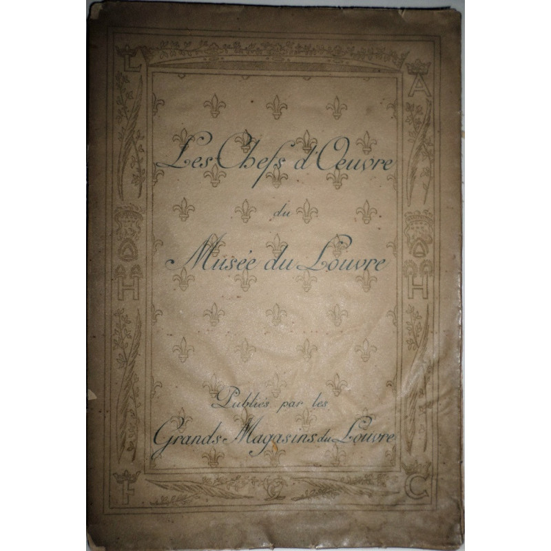 LES Chefs d'Oeuvres du Musée du Louvre. Publiés par les Grands Magasins du Louvre.