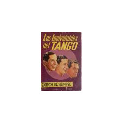 LOS Inolvidables del Tango. Carlos Gardel. Agustín Magaldi. Francisco Fiorentino. Director y recopilador Nolo López.