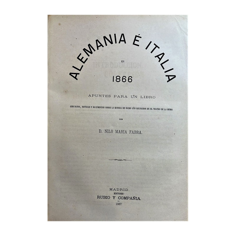 Alemania e Italia en 1866. Apuntes para un libro con datos, noticias y documentos sobre la guerra de dicho año recogidos en el t