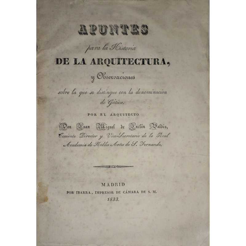 Apuntes para la Historia de la Arquitectura, y Observaciones sobre la que se distingue con la denominación de Gótico.