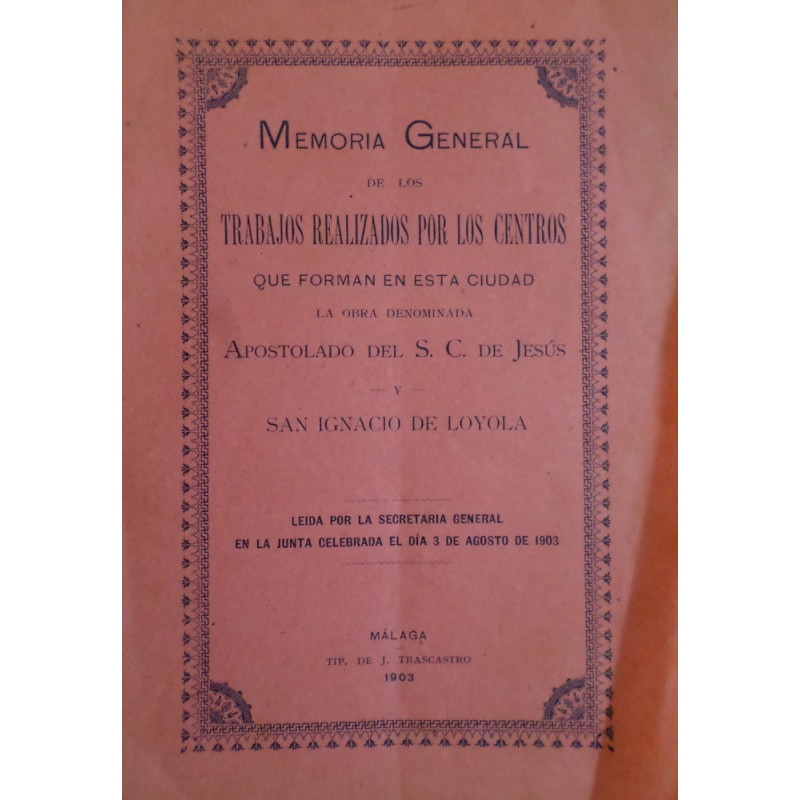 Memoria General de los trabajos realizados por los centros que forman en esta ciudad la obra denominada Apostolado del S.C. de J