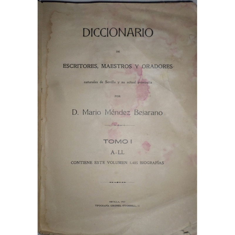 Diccionario de escritores, maestros y oradores naturales de Sevilla y su actual provincia. Tomo I. A-LL.