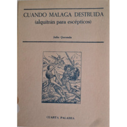 Cuando Málaga destruida (alquitrán para escépticos).