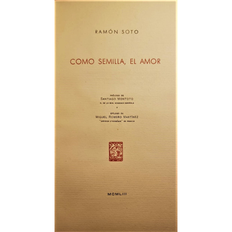 Como semilla, el amor. Prologo de Santiago Montoto y Epílogo de Miguel Romero Martínez.