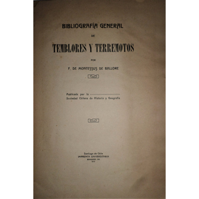 Bibliografía general de temblores y terremotos. Primera Parte: Teorías Simológicas. Efectos Geológicos de los Terremotos. Catálo