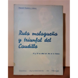 Ruta malagueña y triunfal del Caudillo. Comentario y reportaje de la visita del Generalísimo a Málaga, 19 y 20 de Abril del Año
