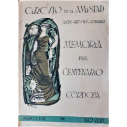 CÍRCULO de la Amistad. Liceo Artístico y Literario. Córdoba. Memoria del Centenario. 1853-1953.