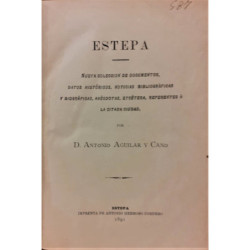 Estepa. Nueva colección de documentos, datos históricos, noticias bibliográficas y biográficas, anécdotas, etcétera, referentes