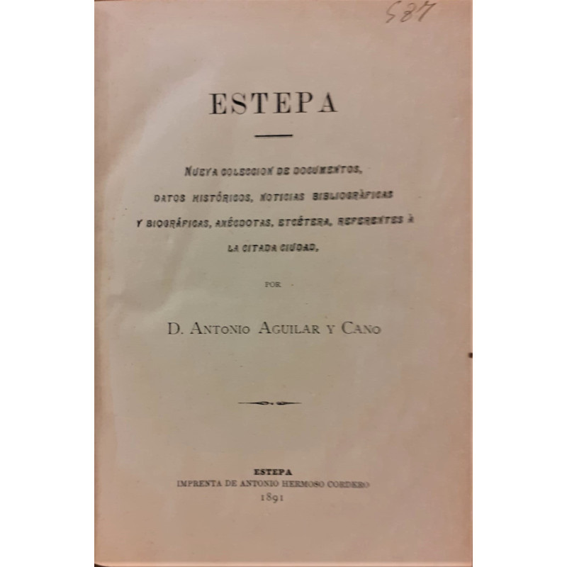 Estepa. Nueva colección de documentos, datos históricos, noticias bibliográficas y biográficas, anécdotas, etcétera, referentes