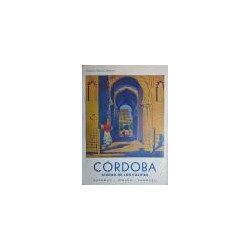Córdoba ciudad de los Califas. (Itinerario del turista). Español - Inglés - Francés.