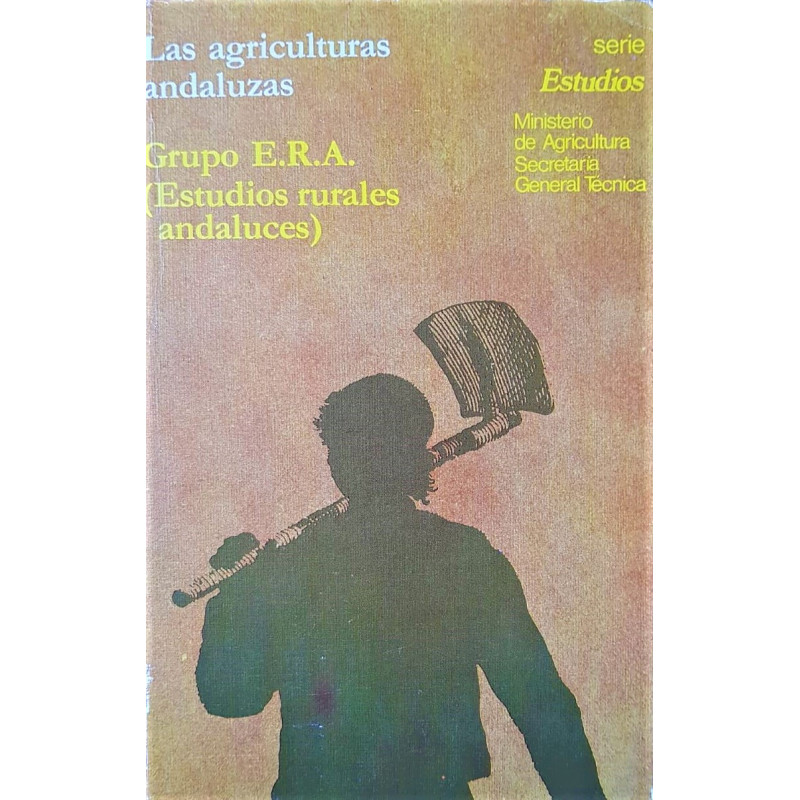 Las agriculturas andaluzas. Grupo E.R.A. (Estudios Rurales Andaluces)