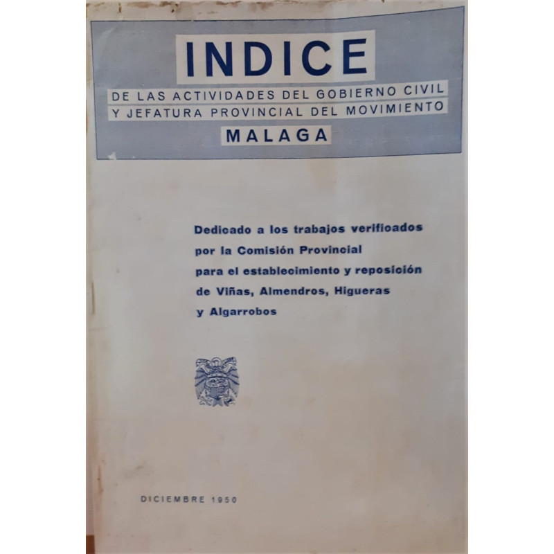 INDICE de las actividades del Gobierno Civil y Jefatura Provincial del Movimiento de Málaga. Dedicado a los trabajos verificados