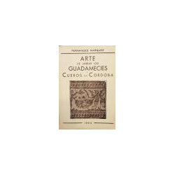 Arte de labrar los guadamecíes y cueros de Córdoba. Prólogo de D. Rafael Castejón.