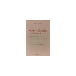 Pintores y doradores malagueños. Ensayo histórico documental. (Siglos XV-XIX). Datos inéditos del Archivo de Protocolos para la