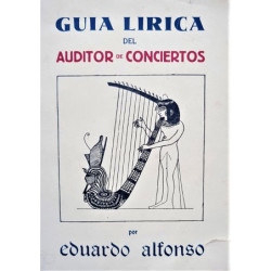 Guía del auditorio de conciertos. Introducción al conocimiento y sentimiento del arte musical y a la comprensión y disfrute de l