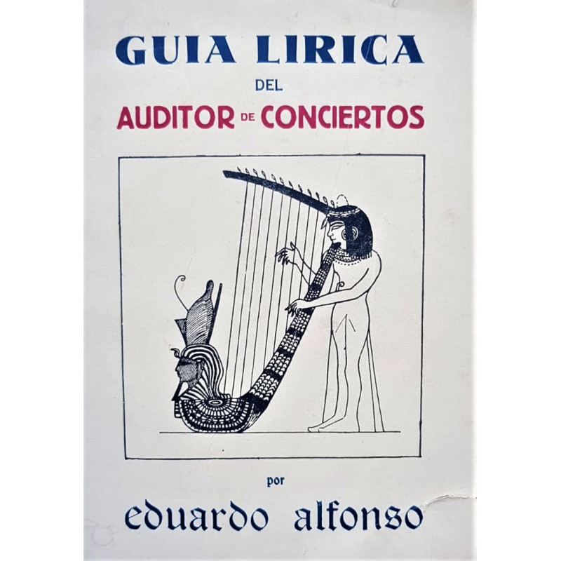 Guía del auditorio de conciertos. Introducción al conocimiento y sentimiento del arte musical y a la comprensión y disfrute de l