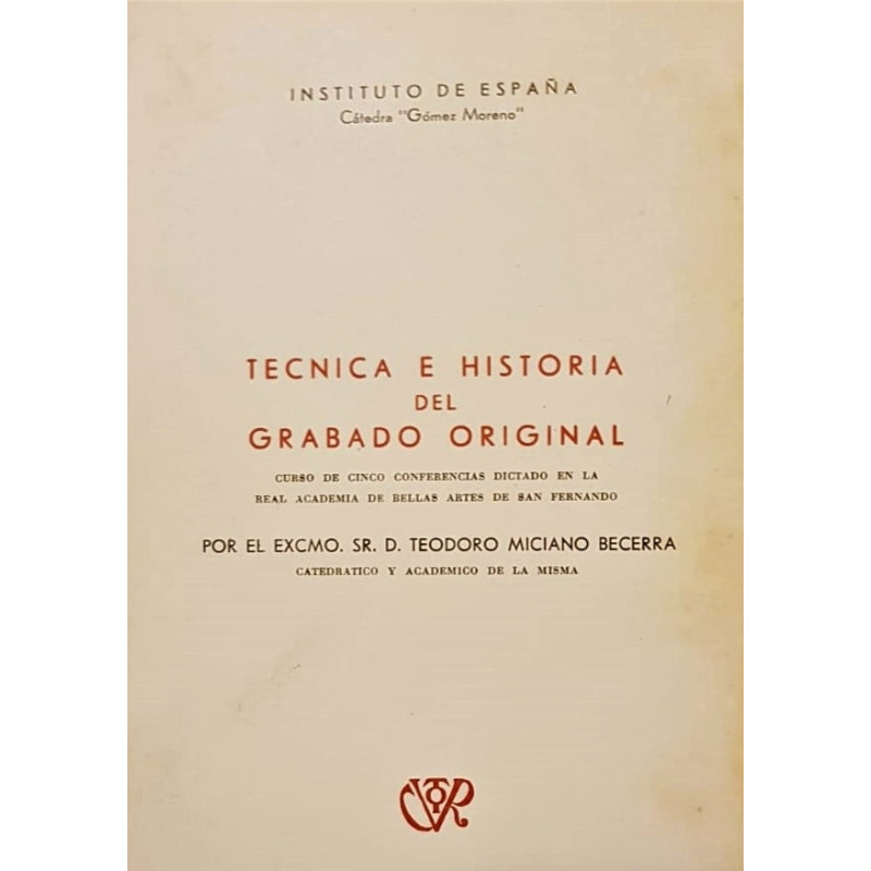 Técnica e historia del grabado original. Curso de cinco conferencias dictado en la Real Academia de Bellas Artes de San Fernando