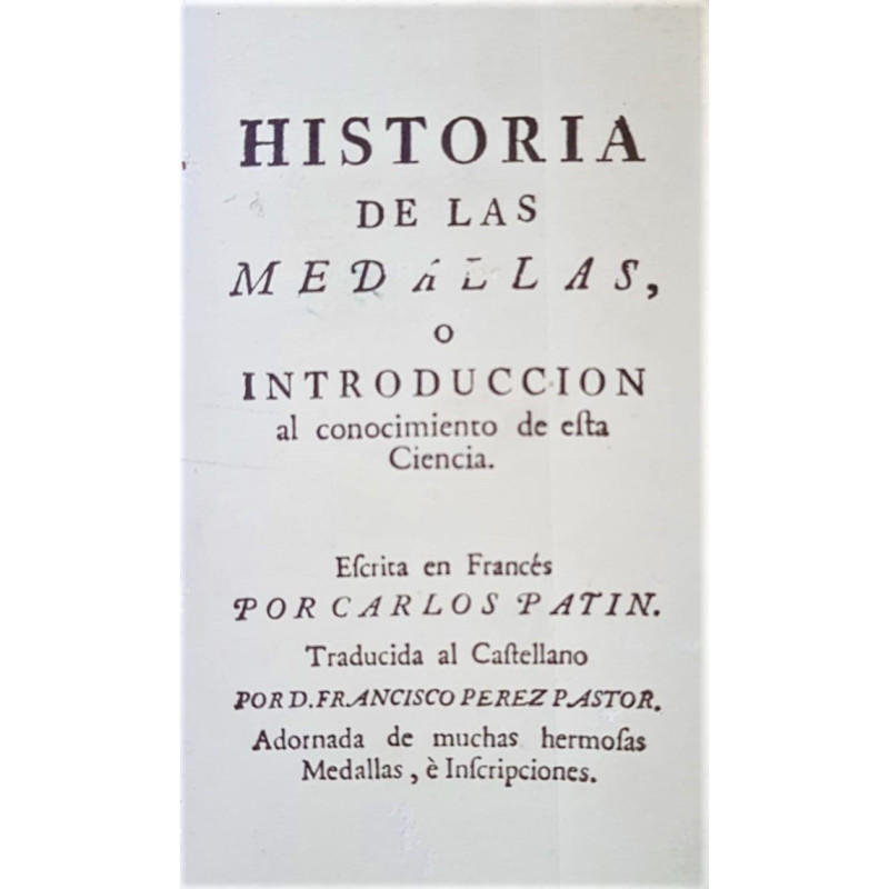 Historia de las medallas o introducción al conocimiento de esta ciencia.
