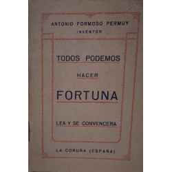 Todos podemos hacer fortuna. Lea y se convencerá.