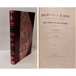 Les Machines a Écrire.  Historique, avantages, descriptions et Traité Complet de Dactylographie ou art d'ècrire a la machine.