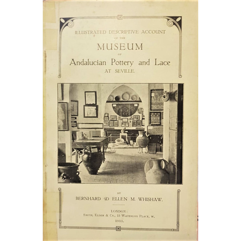 Illustrated descriptive account of the Museum of Andalucian Pottery and Lace: antique and modern. Together with notes on pre-rom