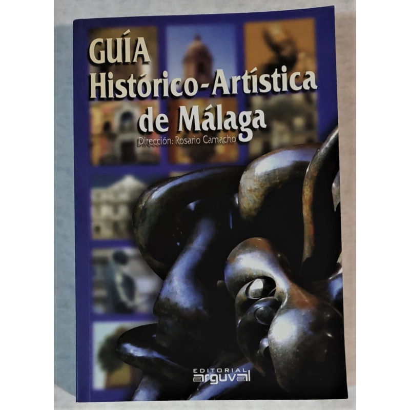 GUÍA Histórico-Artística de Málaga. Dirección: Rosario Camacho.
