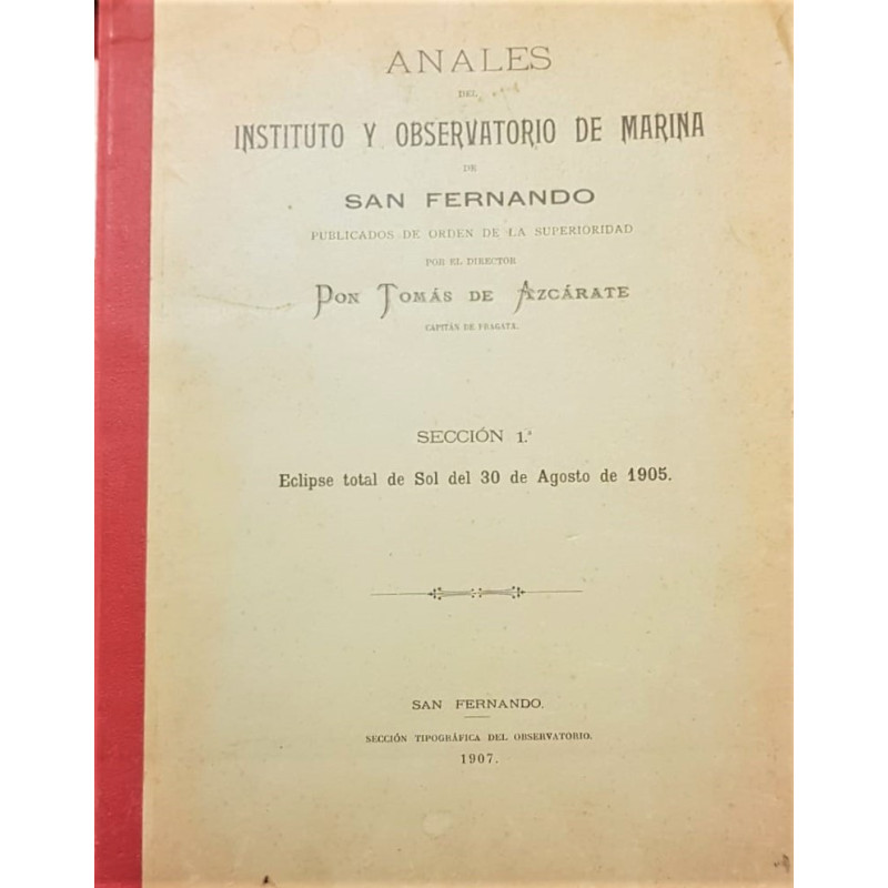 ANALES del Instituto y Observatorio de Marina de San Fernando. Publicados de orden de la superioridad por el Director D. Tomás d