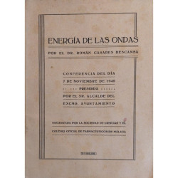 Energía de las ondas. Conferencia del día 7 de Noviembre de 1940 organizada por la Sociedad de Ciencias y el Colegio Oficial de