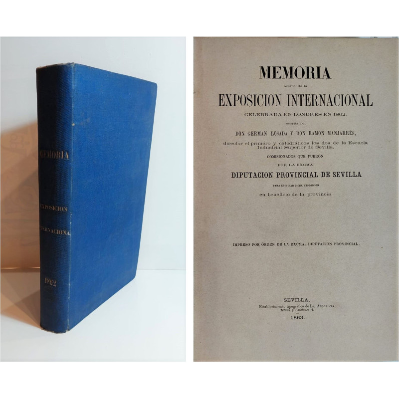 Memoria acerca de la Exposición Internacional celebrada en Londres en 1862, escrita por … Comisionados que fueron por la Excma.