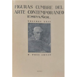 FIGURAS cumbre del Arte Contemporáneo Español. Volumen XXII. F. Pons Arnau.