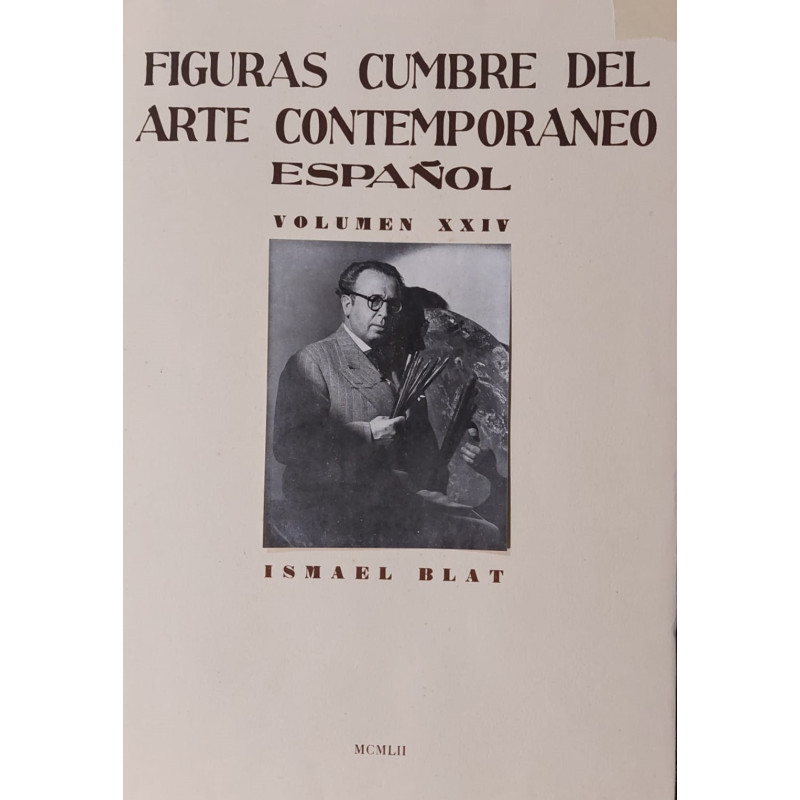 FIGURAS cumbre del Arte Contemporáneo Español. Volumen XXIV. Ismael Blat.