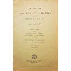 Diccionario de construcción y régimen de la lengua castellana. Continuado y editado por el Instituto Caro y Cuervo con la cooper