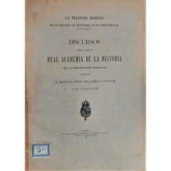 La tradición indígena en la historia de nuestras artes industriales. Discursos leídos ante la Real Academia de la Historia en la