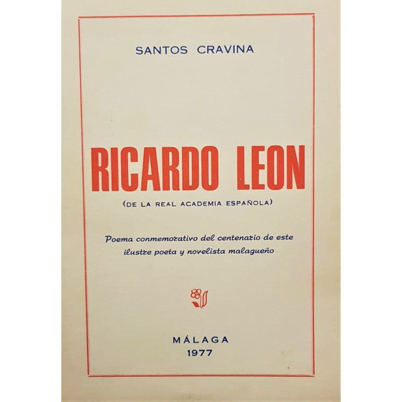 Ricardo León (de la Real Academia Española). Poema conmemorativo del centenario de este ilustre poeta y novelista malagueño.