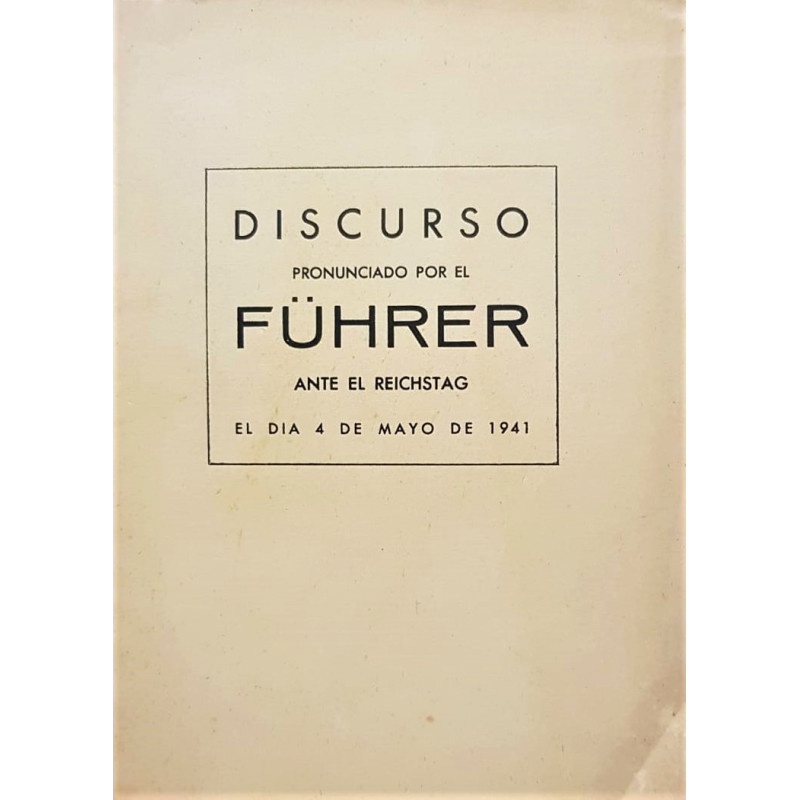 Discurso pronunciado por el Führer ante el Reichstag el día 4 de mayo de 1941.