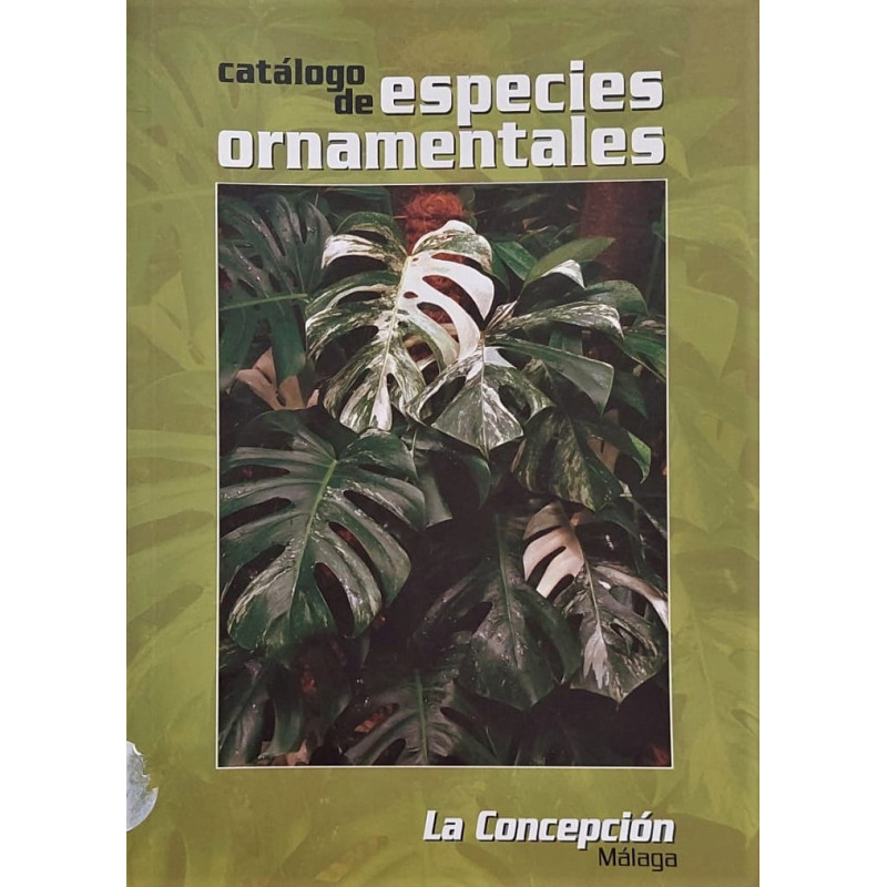 CATÁLOGO de especies ornamentales. La Concepción. Jardín Botánico-Histórico Málaga. 2ª edición.
