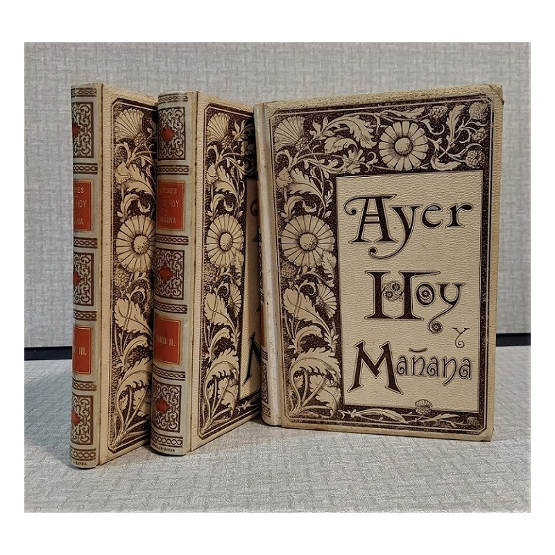 Ayer, hoy y mañana. O la fe, el vapor y la electricidad. Cuadros sociales de 1800, 1850 y 1899.Nueva edición ilustrada.