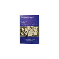 Huelva. Introducción geohistórica. Prólogo: Juan Benito Arranz.