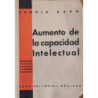 Aumento de la capacidad intelectual. Métodos científicos para desarrollar la capacidad intelectual. Primera edición.