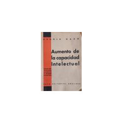 Aumento de la capacidad intelectual. Métodos científicos para desarrollar la capacidad intelectual. Primera edición.