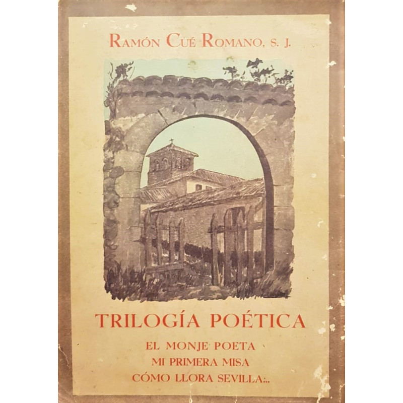 Trilogía poética. El Monje poeta. Mi primera misa. Cómo llora Sevilla.